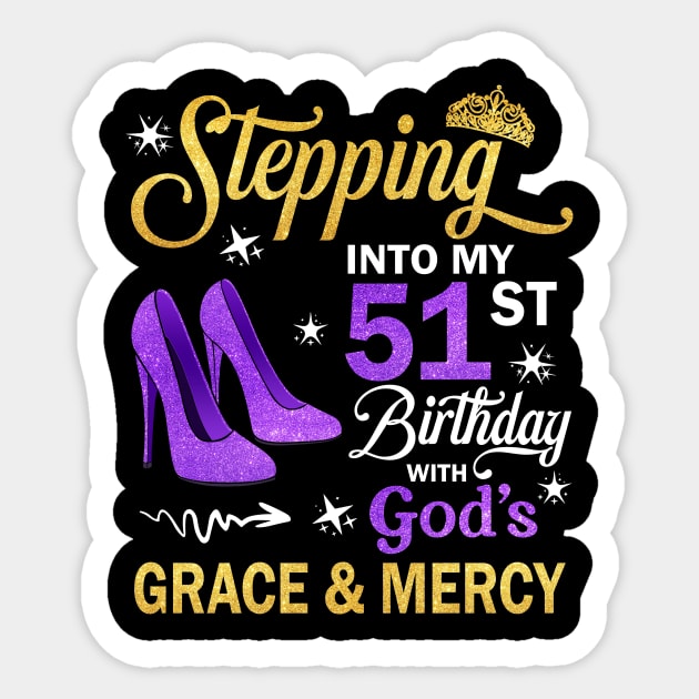 Stepping Into My 51st Birthday With God's Grace & Mercy Bday Sticker by MaxACarter